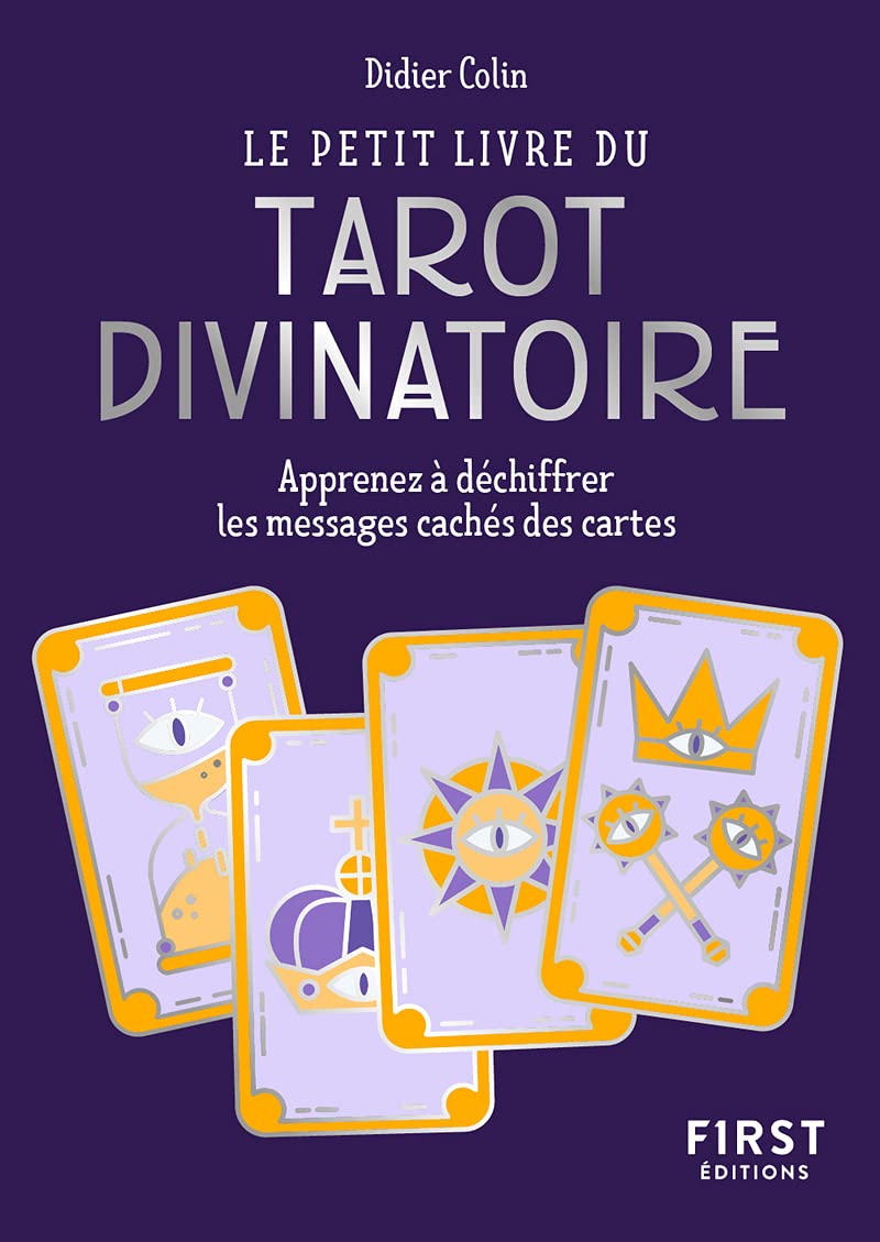 Le Petit Livre du tarot divinatoire - Apprenez à déchiffrer les messages cachés des cartes 9782412069738