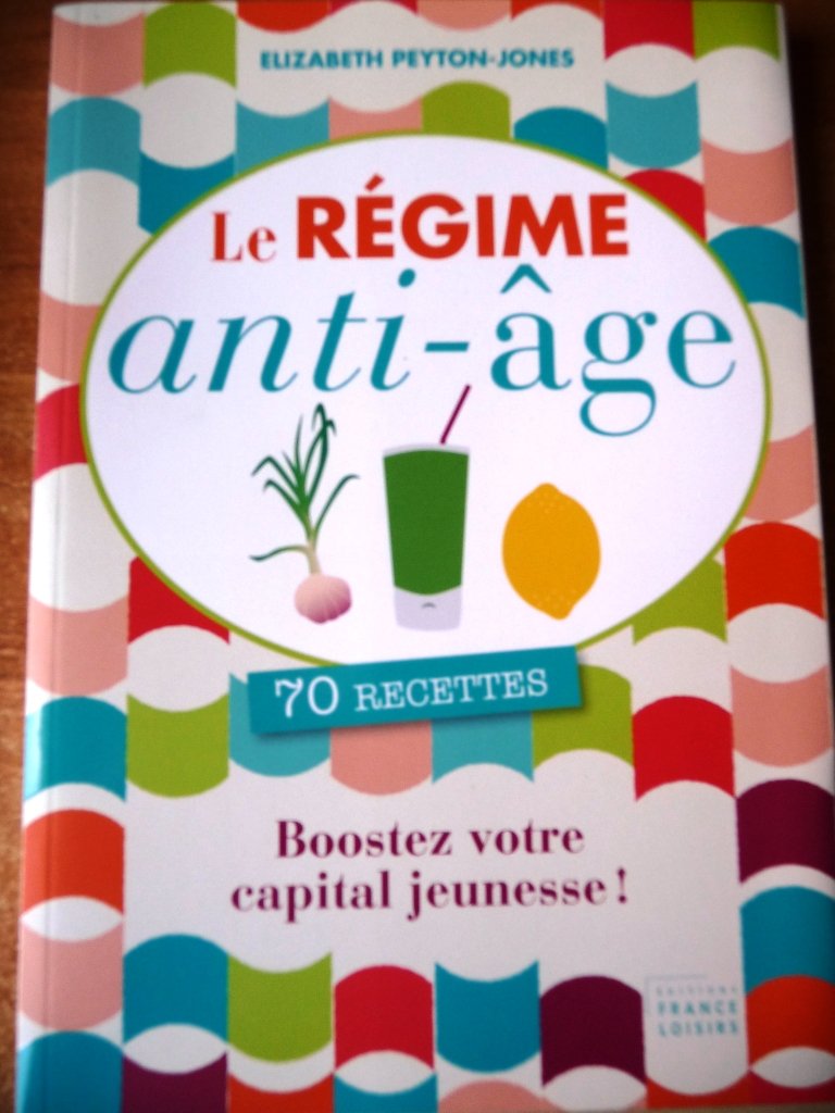 Le régime anti-âge. 70 recettes 9782298060324