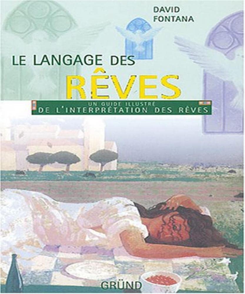Le langage des rêves: Un guide illustré de l'interprétation des rêves 9782700031508