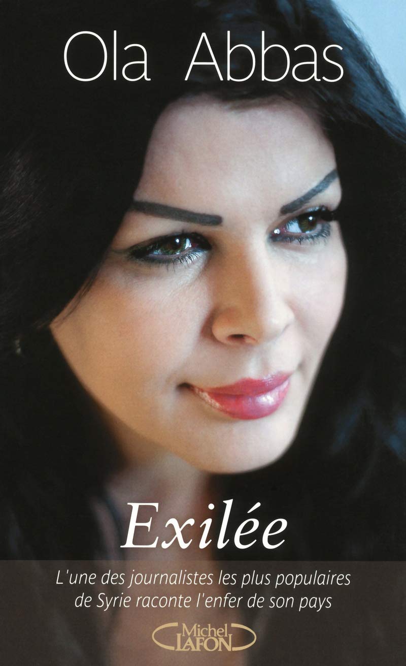 Exilée. L'une des journalistes les plus populaires de Syrie raconte l'enfer de son pays 9782749919263