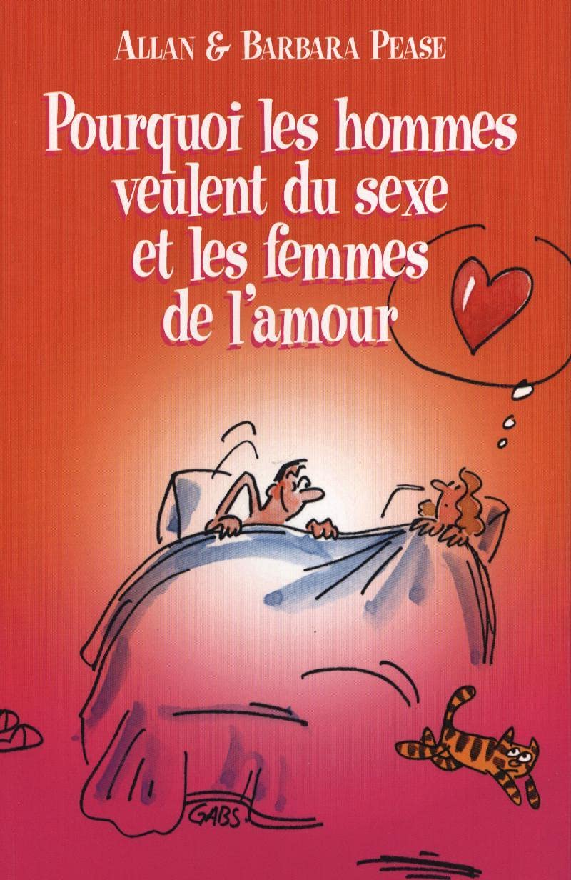 POURQUOI LES HOMMES VEULENT DU SEXE ET LES FEMMES DE L'AMOUR 9782298030815