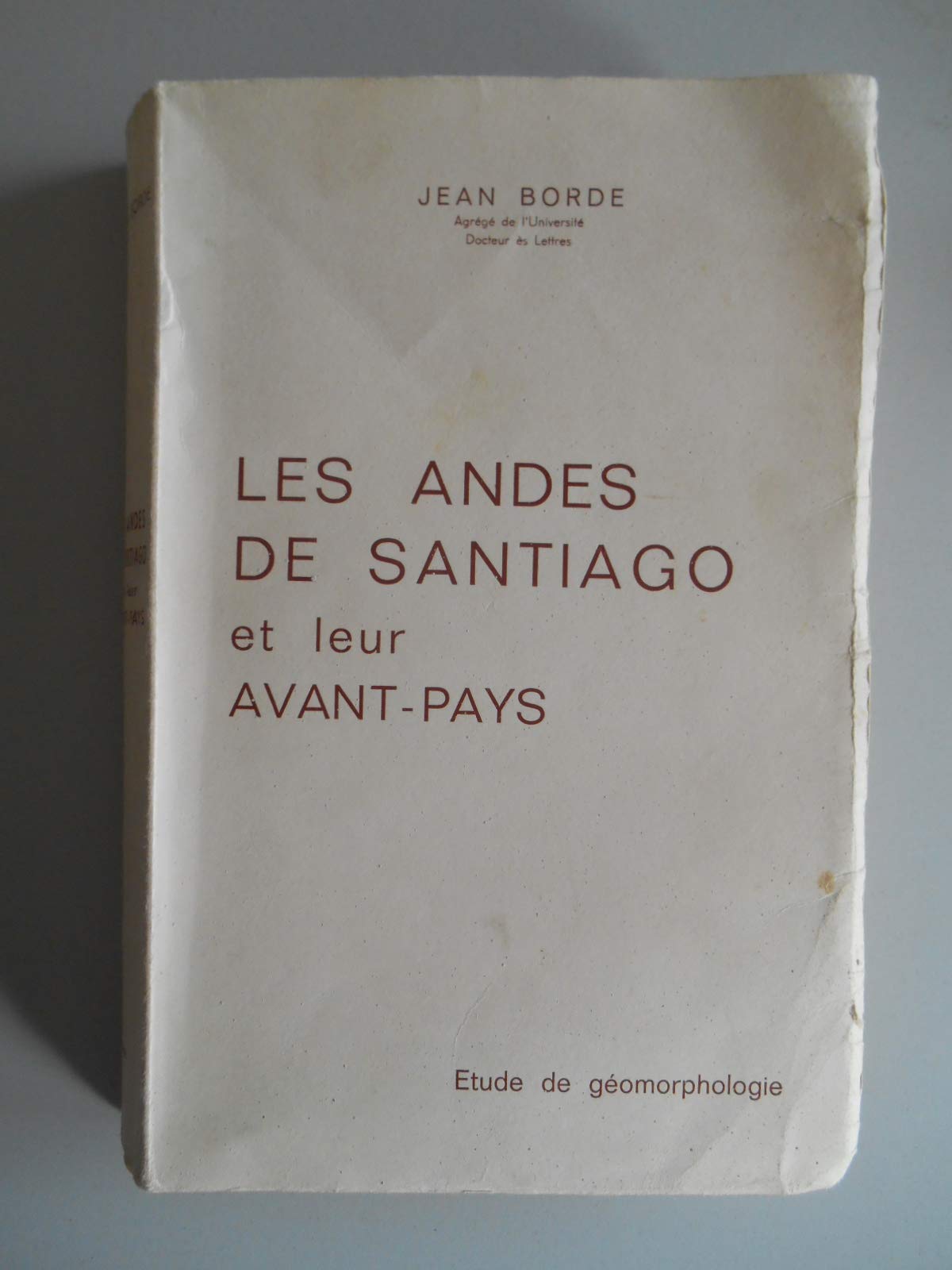 Les Andes de Santiago et leur avant-pays Géomorphologie / Jean Borde / Réf58906