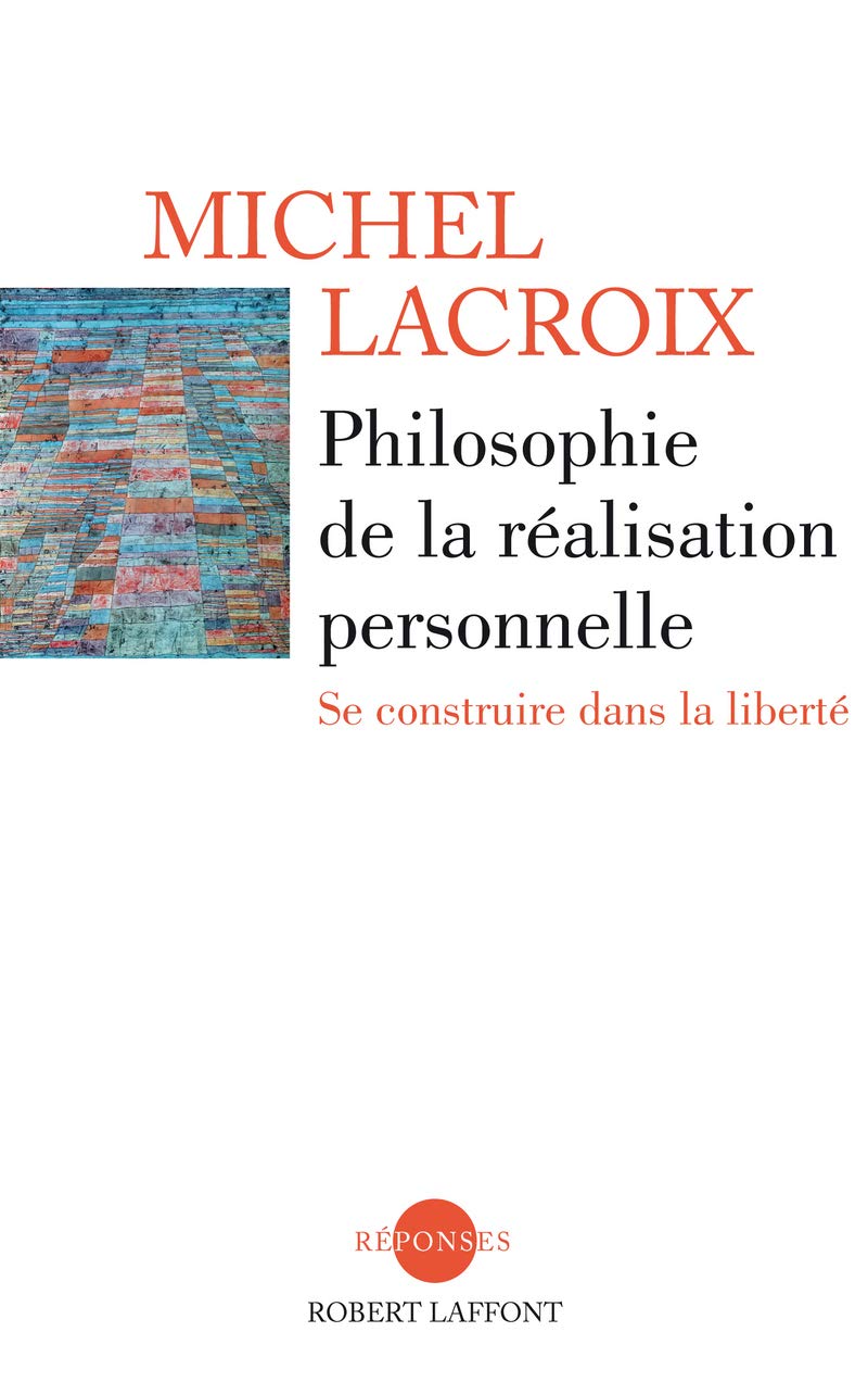 Philosophie de la réalisation personnelle: Se construire dans la liberté 9782221133132