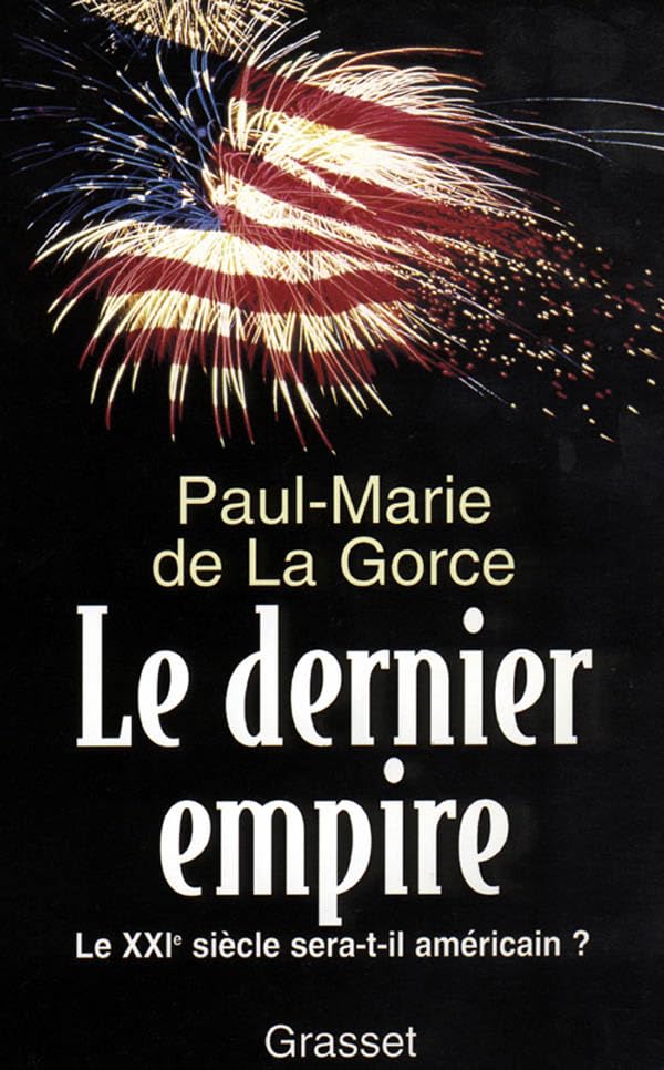 Le Dernier Empire : Le XXIe siècle sera-t-il américain ? 9782246540014