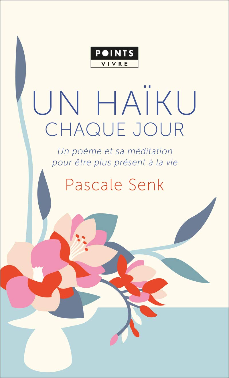 Un haïku chaque jour: Un poème et sa méditation pour être plus présent à la vie 9782757874394
