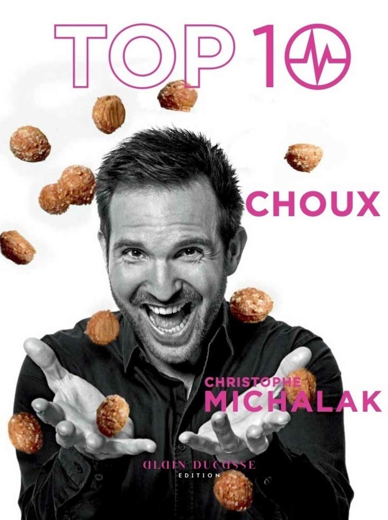 TOP 10 Choux by Christophe Michalak 9782841235872