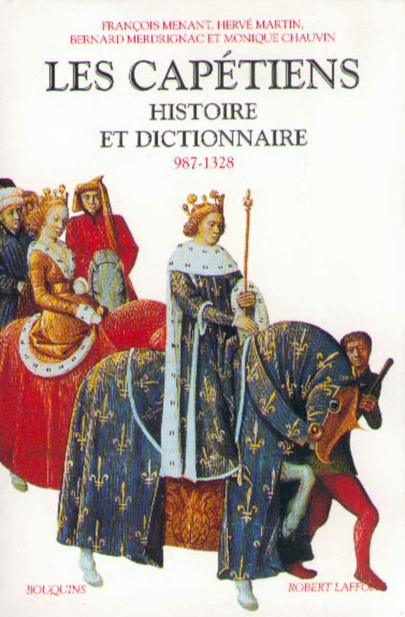Les Capétiens : Histoire et dictionnaire (987-1328) 9782221056875