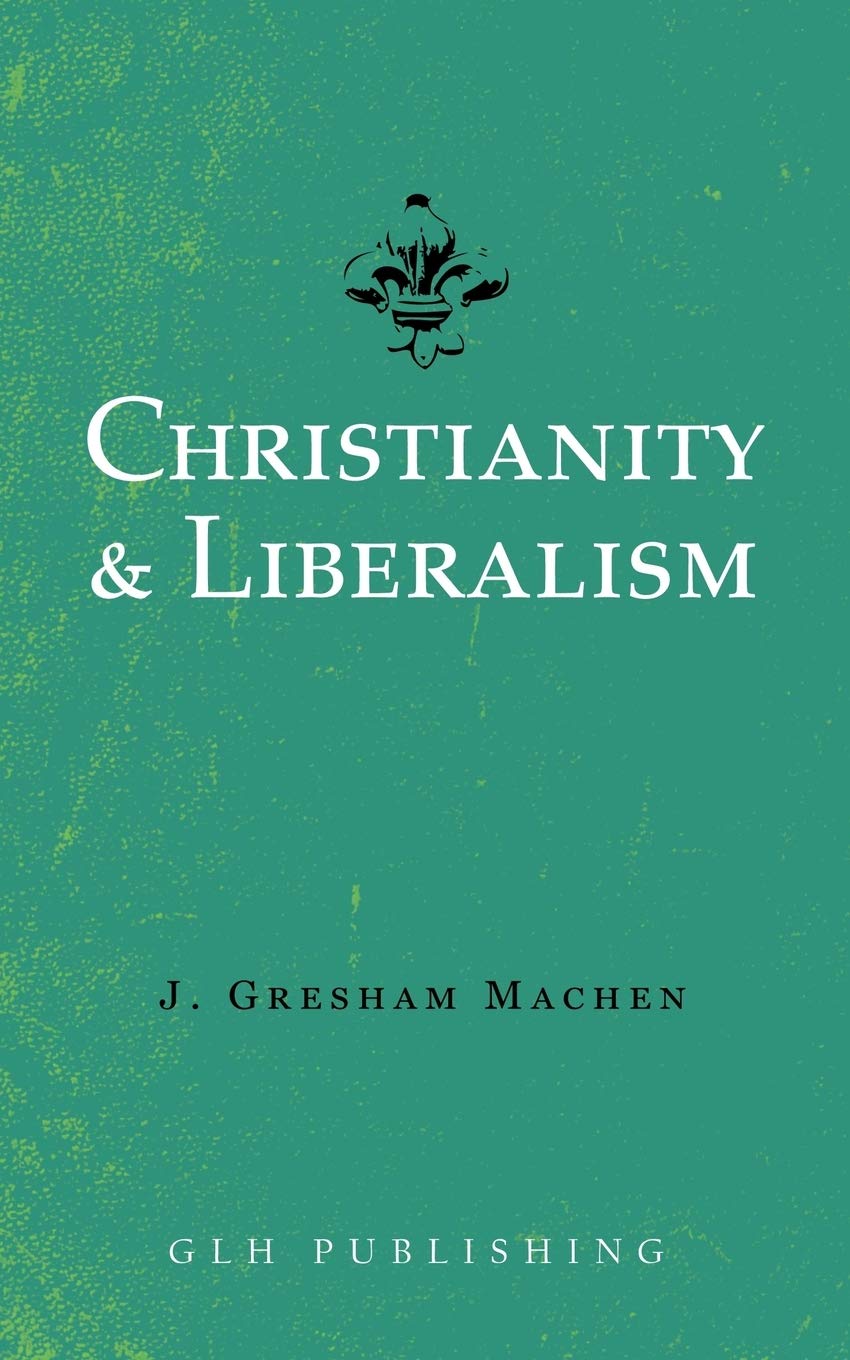 Christianity & Liberalism 9781948648530