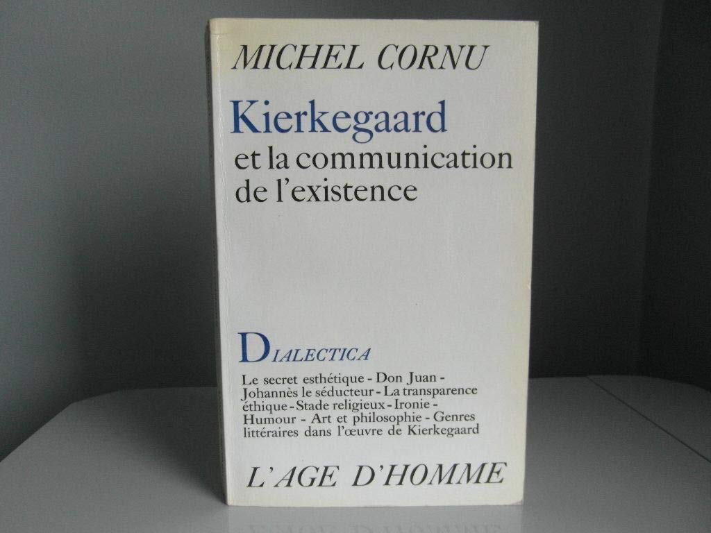 Kierkegaard communication existence 9782825129180