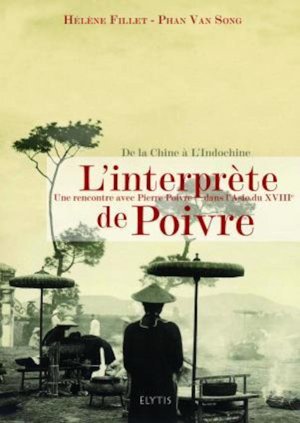 L'interprète de Poivre : Une rencontre avec Pierre Poivre dans l'Asie du XVIIIe siècle 9782914659499