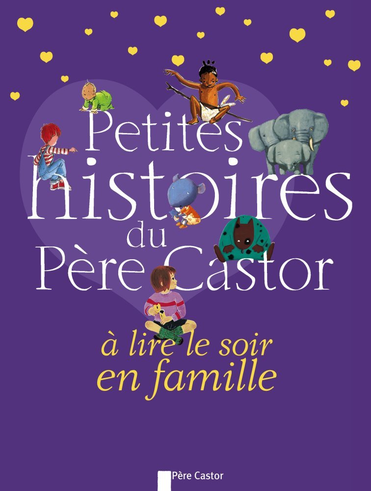 PETITES HISTOIRES DU ¿PERE CASTOR A LIRE LE SOIR EN FAMILLE 9782081230224
