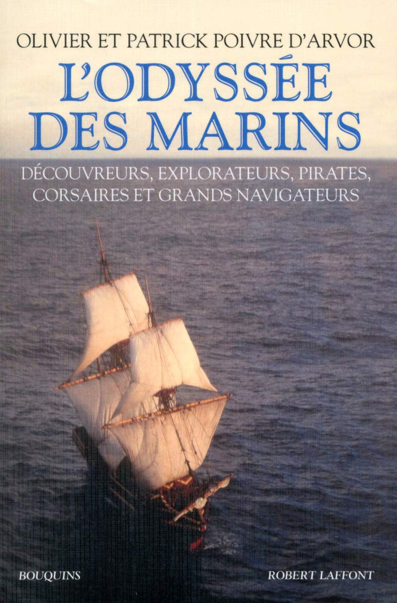 L'Odyssée des marins: Découvreurs, explorateurs, pirates, corsaires et grands navigateurs 9782221116760