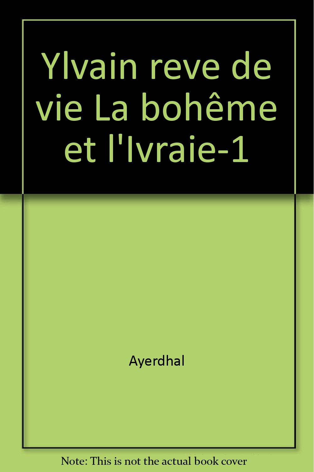 La Bohême et l'Ivraie, N° 1 : Ylvain, rêve de vie 9782265054042