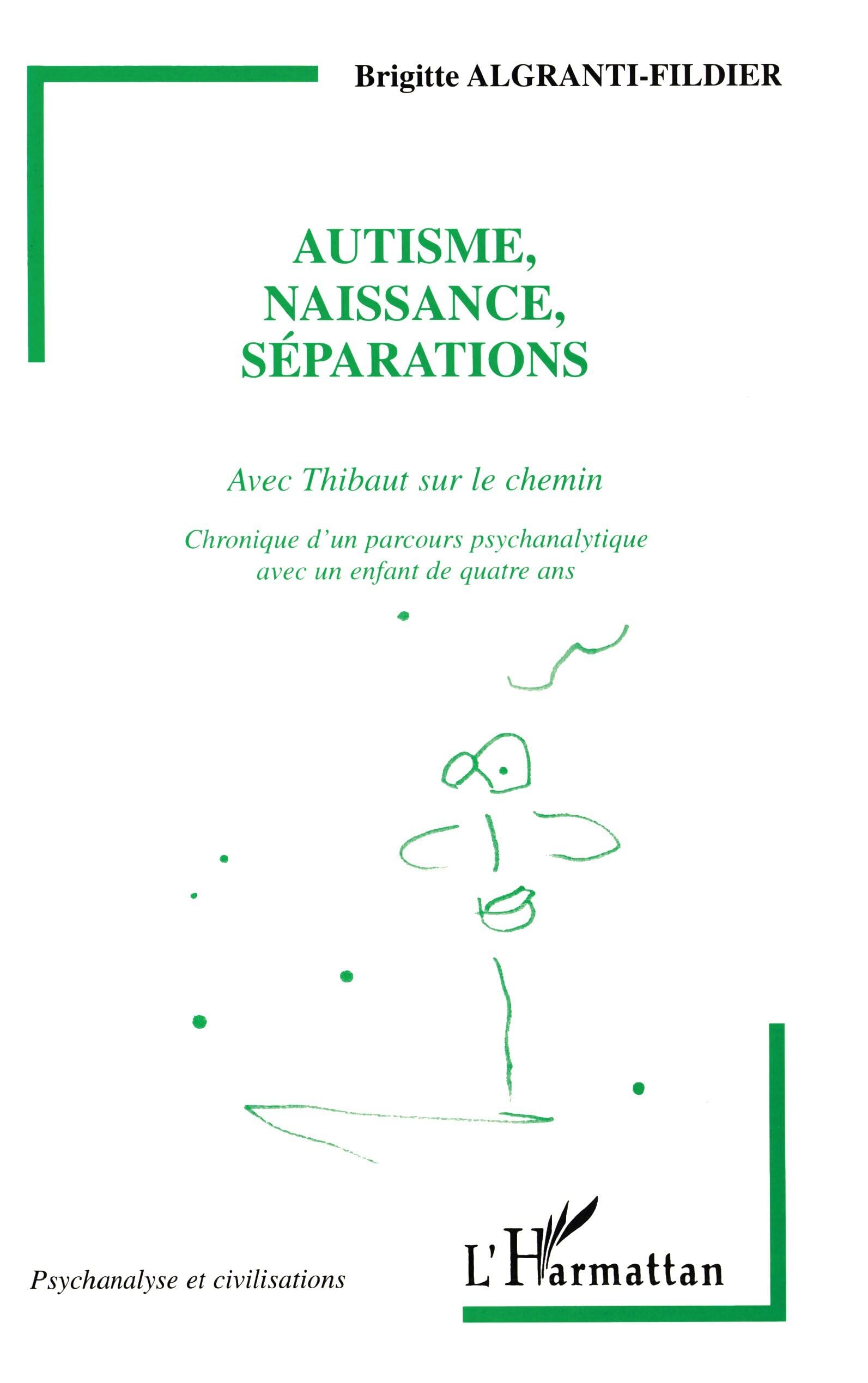 Autisme, naissance, séparations. Avec Thibault sur le chemin. Chronique d'un parcours psychanalytique 9782738494344