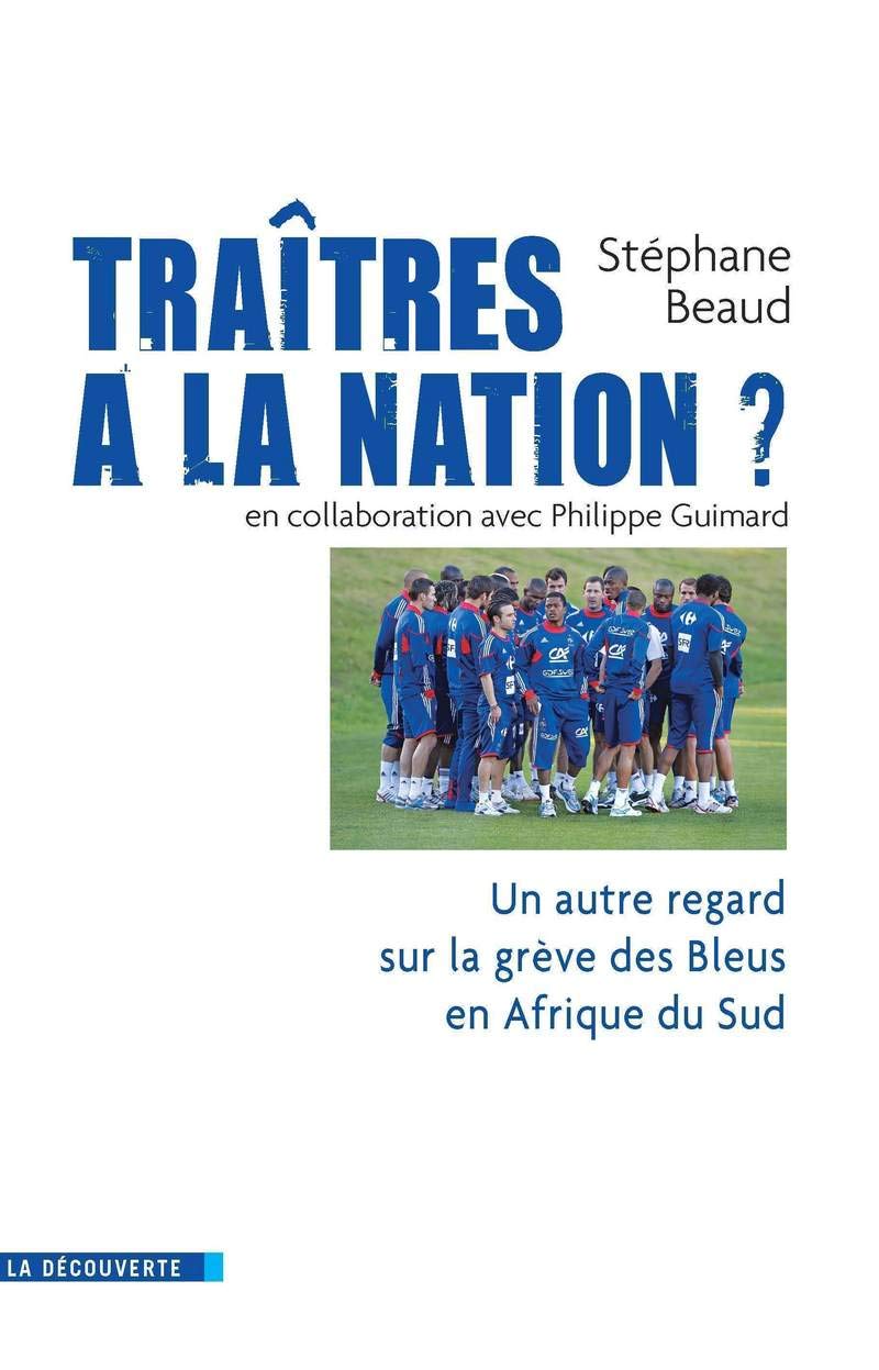 Traîtres à la nation ?: Un autre regard sur la grève des Bleus en Afrique du Sud 9782707167163