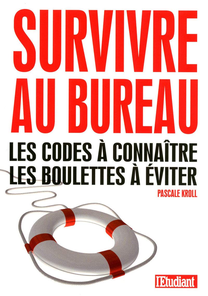 Survivre au bureau - Les codes à connaitre, les boulettes à éviter 9782817600543