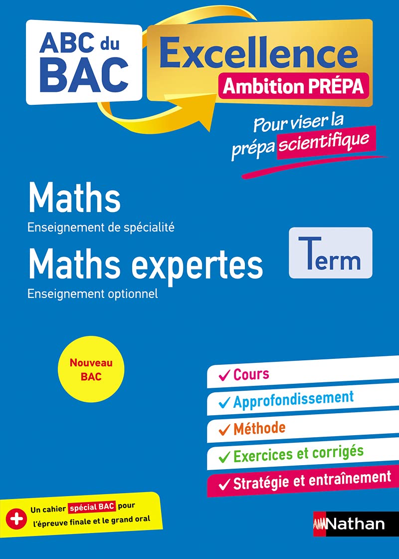 Maths Terminale - Pour viser la prépa scientifique - ABC Excellence Ambition prépa - Bac 2024 - Enseignement de spécialité Tle - Cours, Approfondissement, Méthode, Exercices et Sujets corrigés 9782091575940