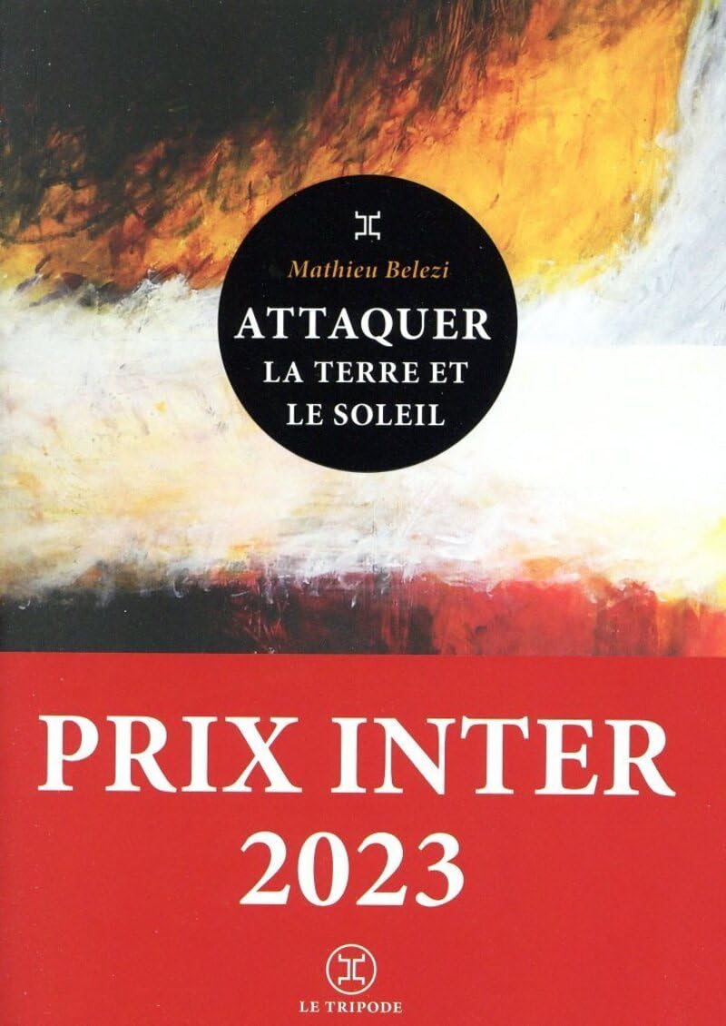 Attaquer la terre et le soleil - Prix Inter 2023 9782370554383
