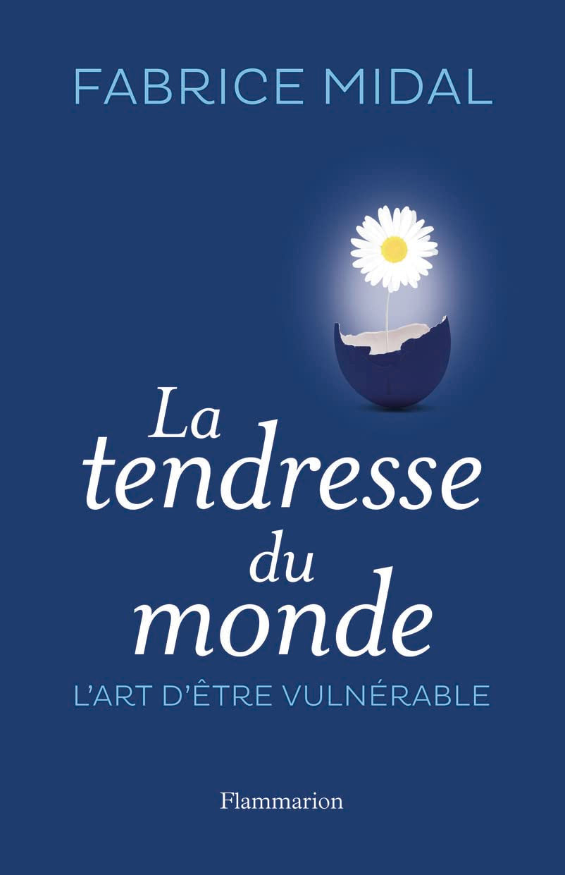 La Tendresse du monde: L'ART D'ÊTRE VULNÉRABLE 9782081280595