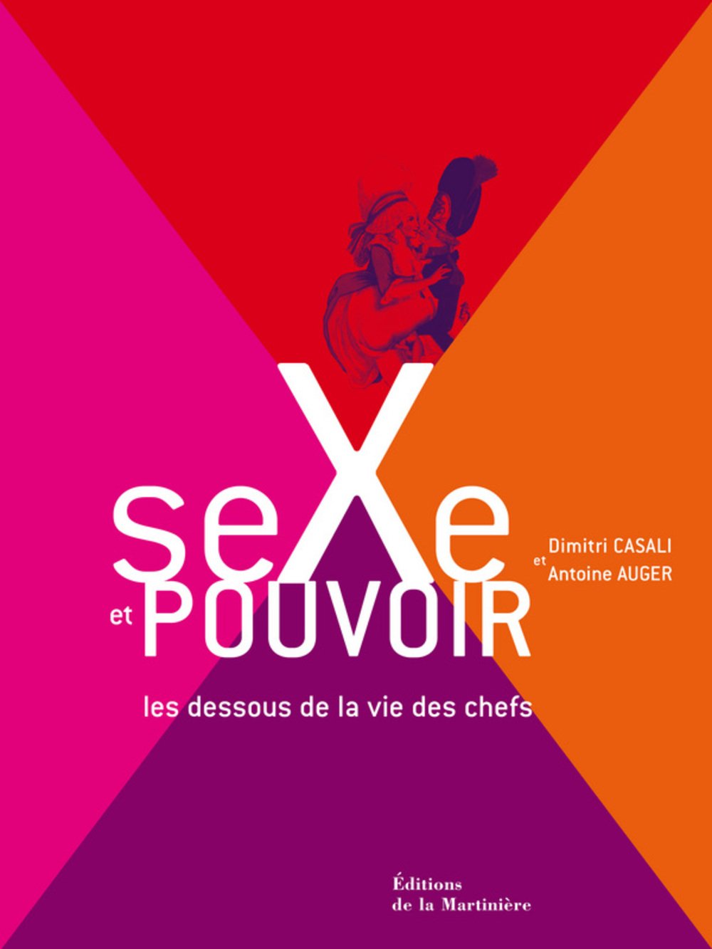 Sexe et pouvoir: Les dessous de la vie des chefs 9782732437903