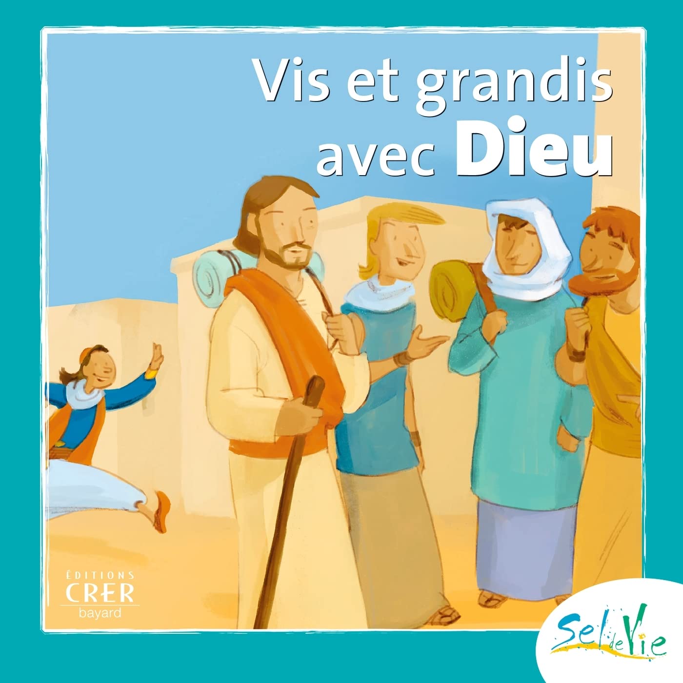 Sel de Vie- 7/9 ans - Vis et grandis avec Dieu 9782857332343