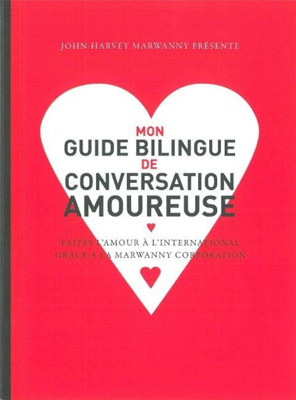 Mon guide bilingue de conversation amoureuse: Faites l'amour à l'international 9782952695299