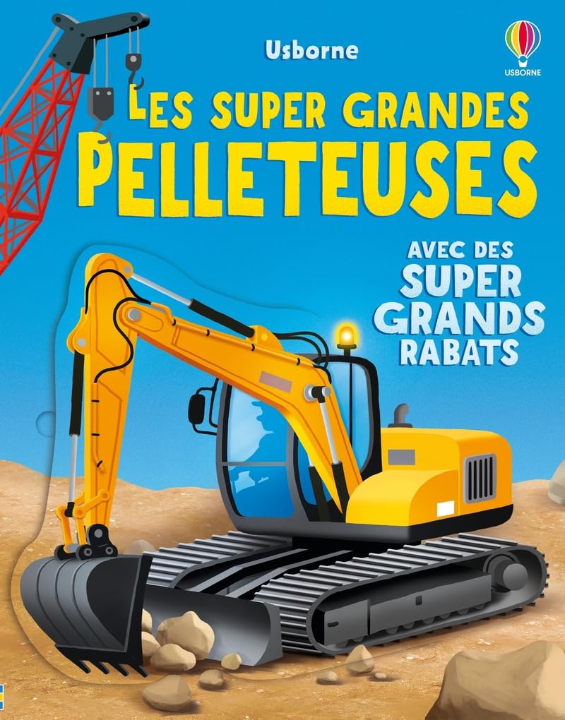 Les super grandes pelleteuses - Dès 3 ans 9781836065685