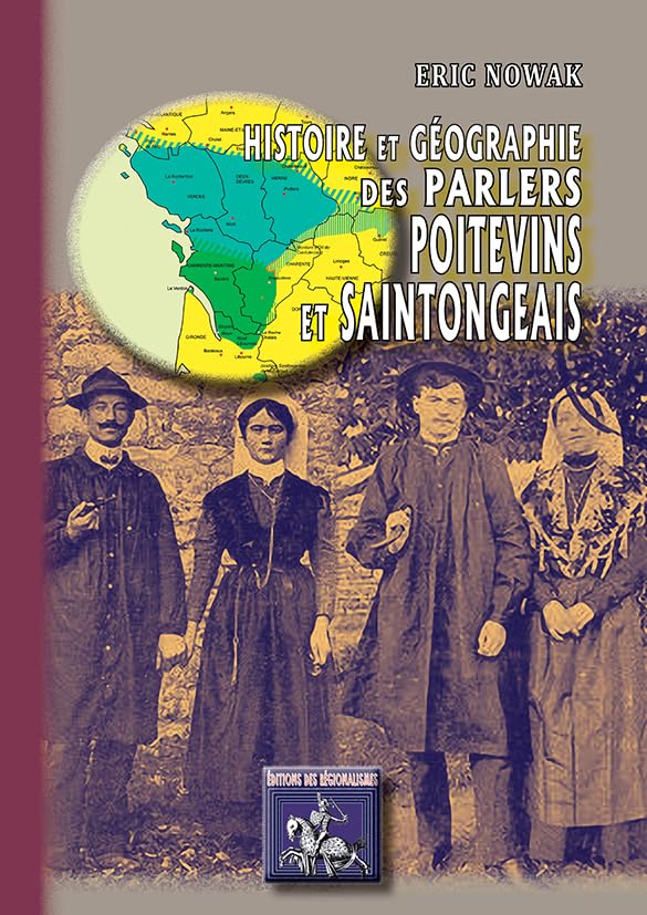 Histoire & Géographie des parlers poitevins & saintongeais 9782824000688