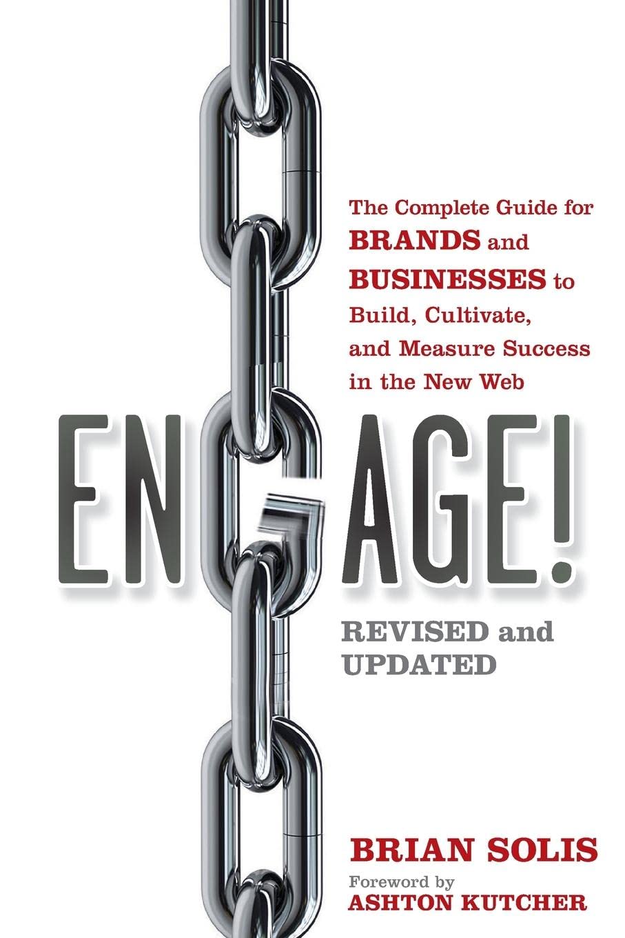 Engage!: The Complete Guide for Brands and Businesses to Build, Cultivate, and Measure Success in the New Web 9781118003763
