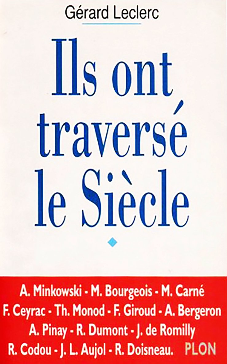 Ils ont traversé le siècle: Entretiens avec Alexandre Minkowski, Maurice Bougeois, Marcel Carné, François Ceyrac, Théodore Monod, Françoise Giroud, ... Codou, Jean-Louis Aujol, Robert Doisneau 9782259027502
