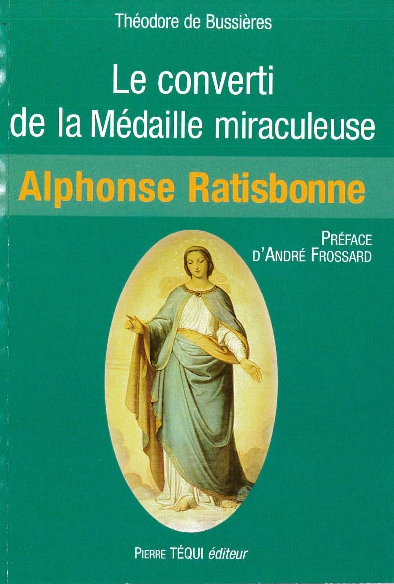 Le converti de la médaille miraculeuse de Ratisbonne 9782740305577
