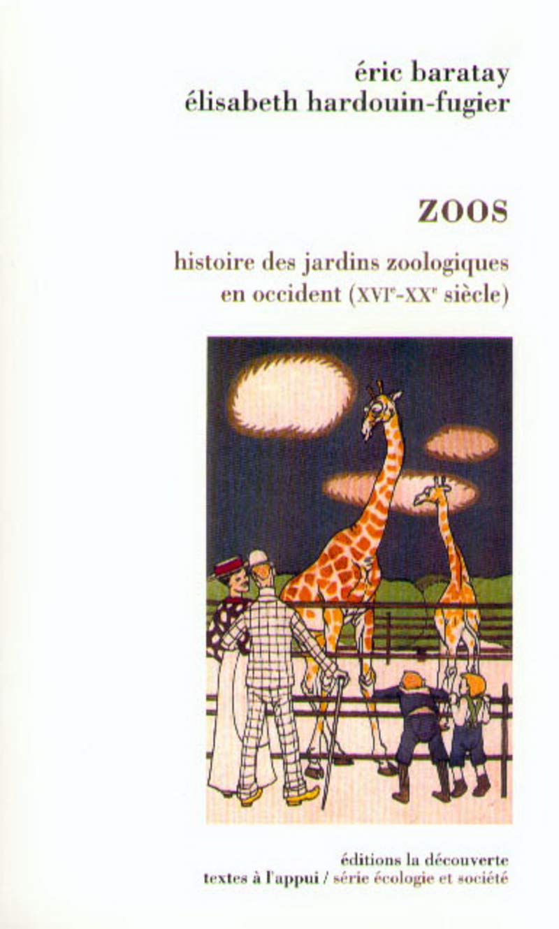 Zoos. Histoire des jardins zoologiques en occident (XVIe-XXe) 9782707128959