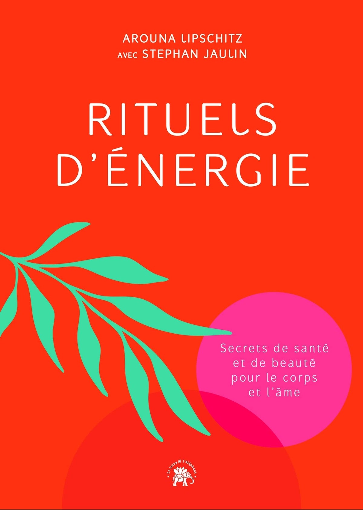Rituels d'énergie: Secrets de santé et de beauté pour le corps et l'âme 9782017149811