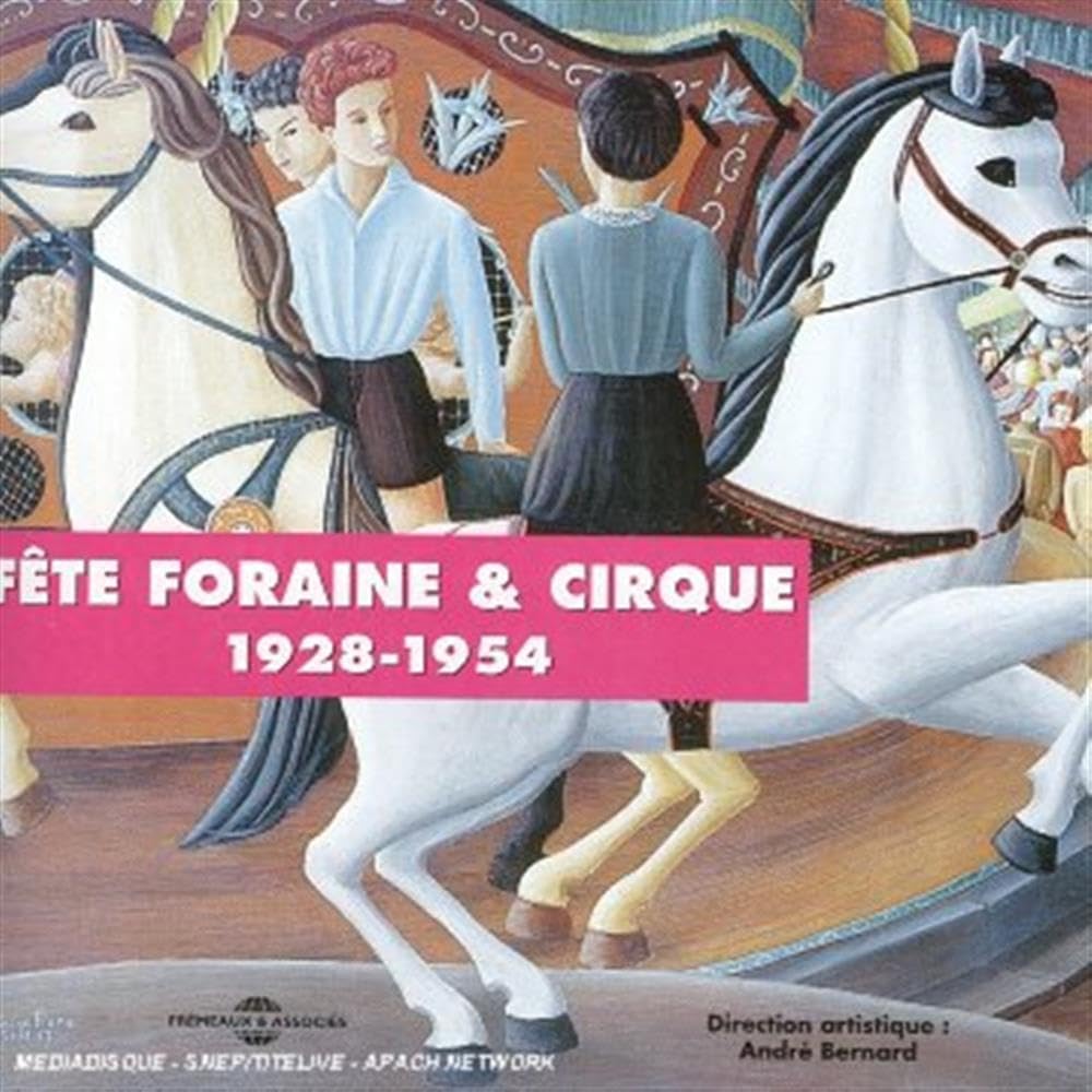 Fête Foraine & Cirque : 1928 -1954 (2 CDs) 3561302512426
