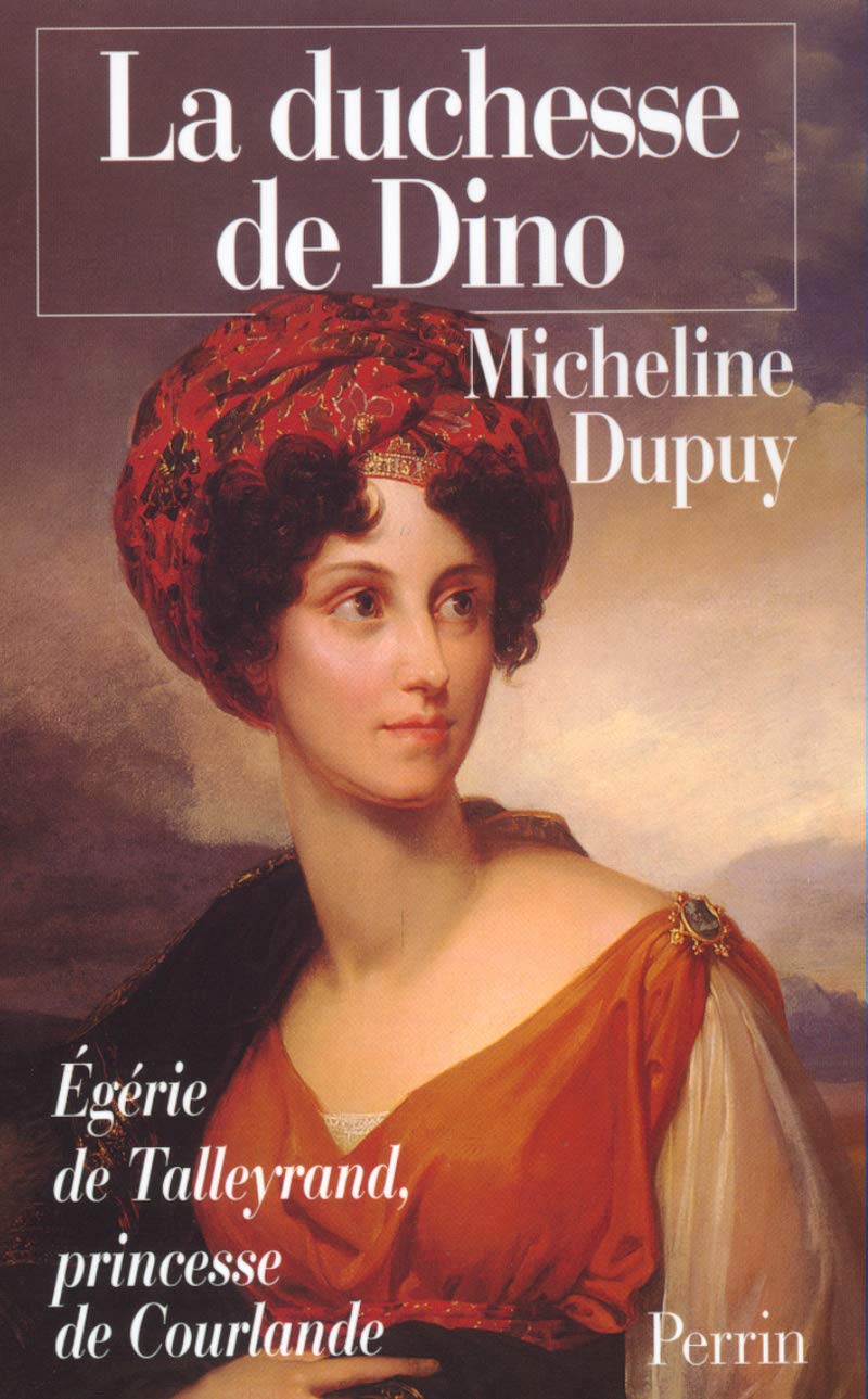 La Duchesse de Dino : Egérie de Talleyrand 9782262010652
