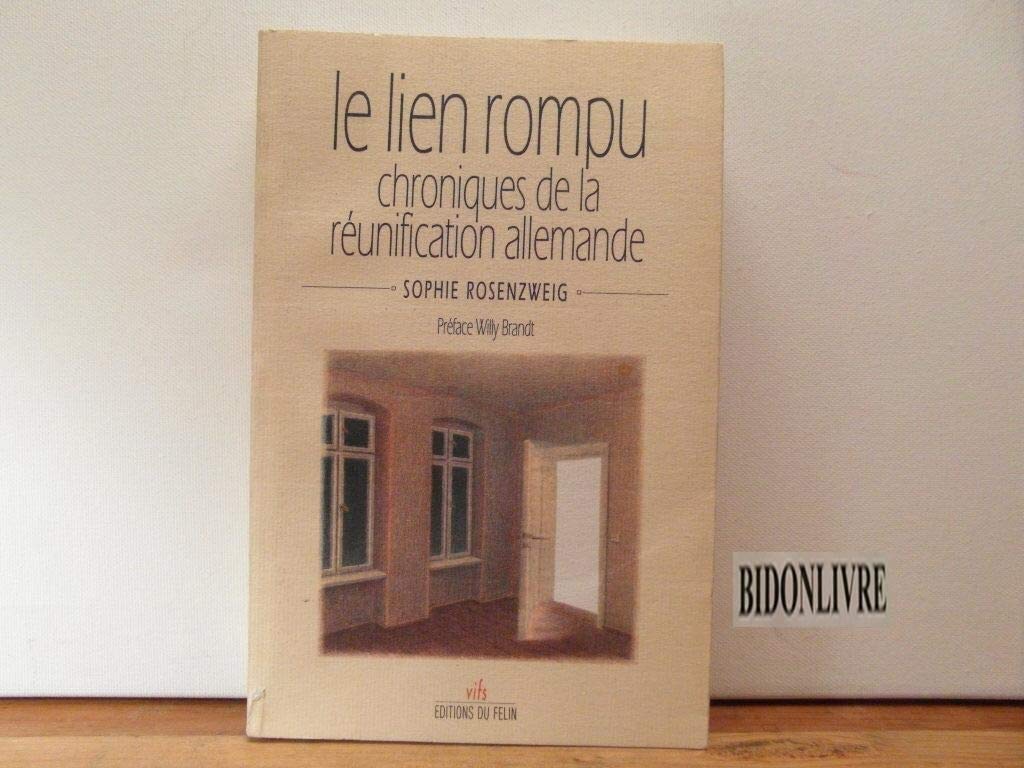 Le lien rompu / chroniques de la reunification allemande 9782866450830