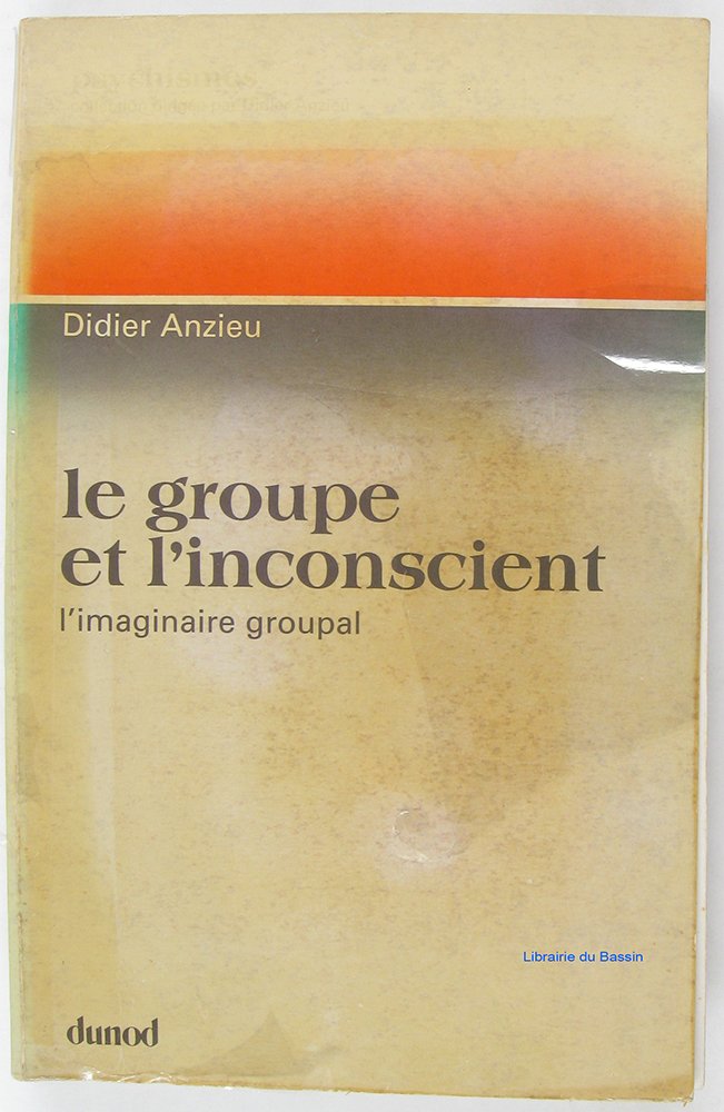 Le Groupe et l'inconscient : L'imaginaire groupal (Psychismes) 9782040114848