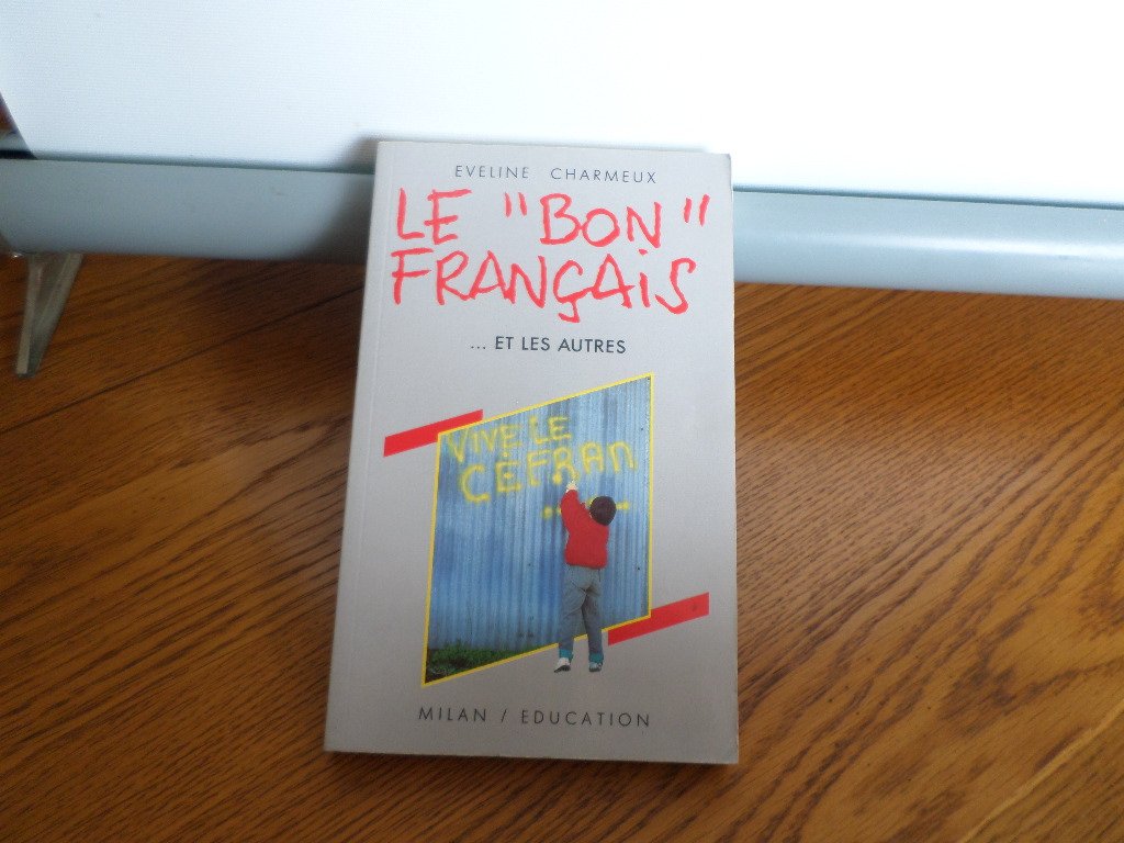 Le "Bon" Francais... Et Les Autres. Normes Et Variations Du Francais D'Aujourd'Hui 9782867264139
