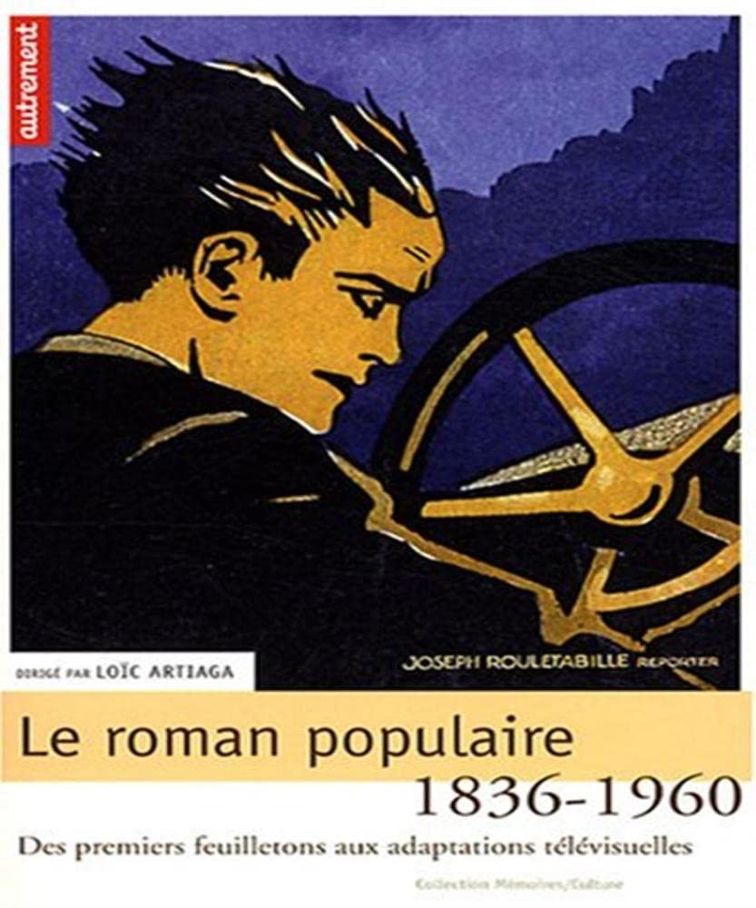Le Roman populaire en France 1836-1960: Des premiers feuilletons aux adaptations télévisuelles 9782746712003