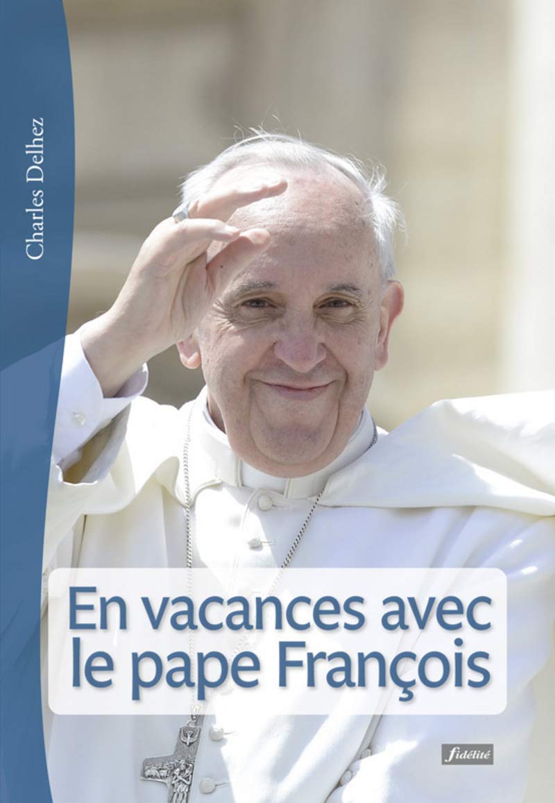 En vacances avec le Pape François 9782873566586