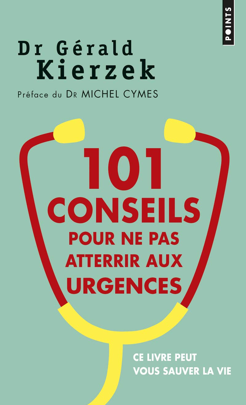 101 conseils pour ne pas atterrir aux urgences 9782757846445