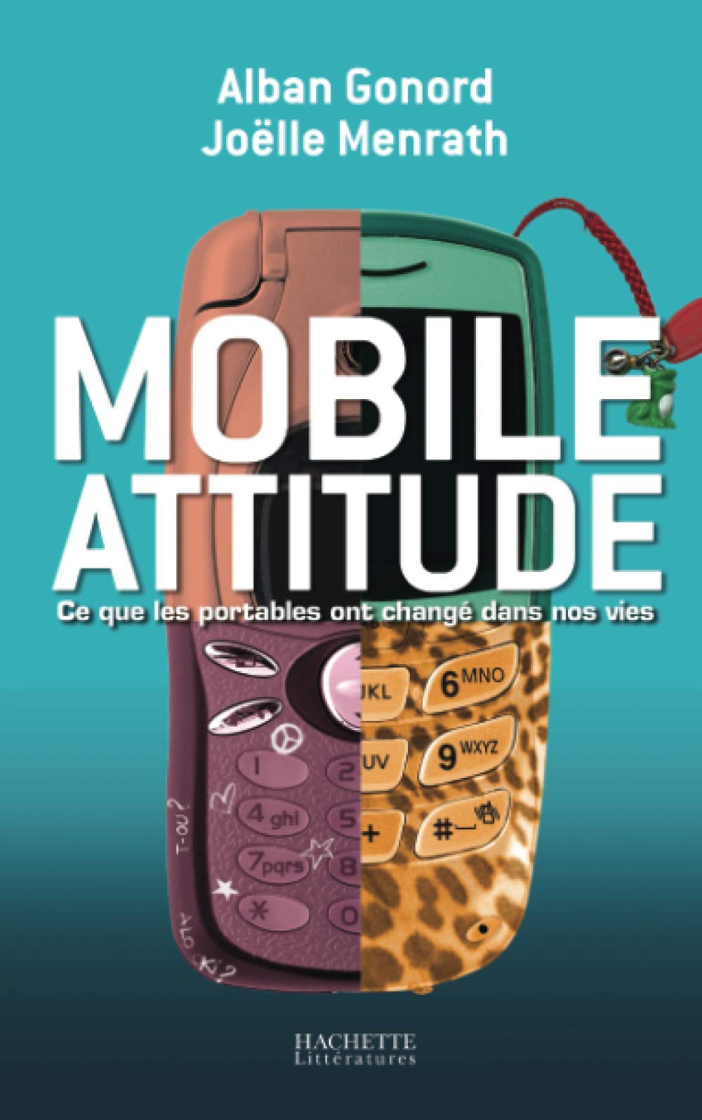 Mobile attitude, ce que les portables ont changé dans nos vies 9782012359536