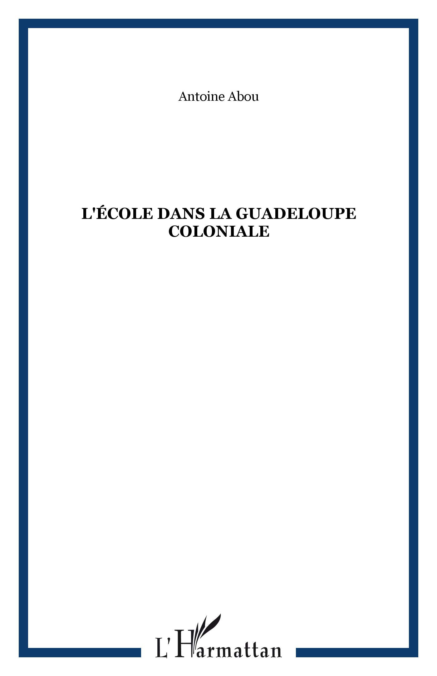 L'Ecole dans la Guadeloupe coloniale 9782876790308
