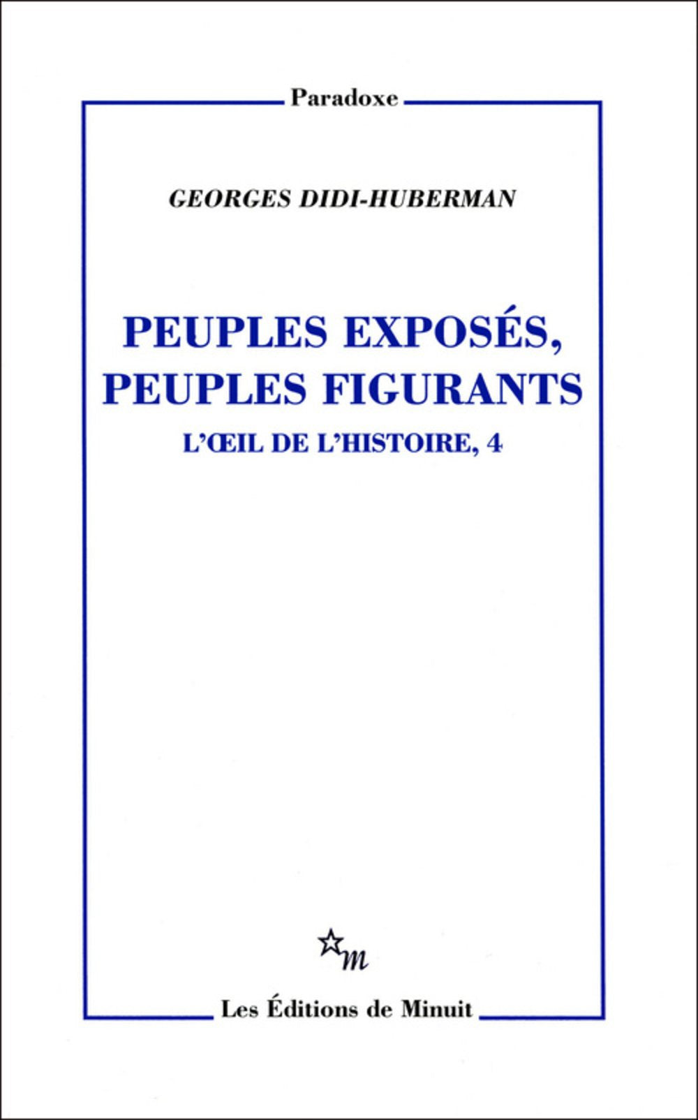 Peuples exposés peuples figurants. L'oeil de l'histoire T4 9782707322654
