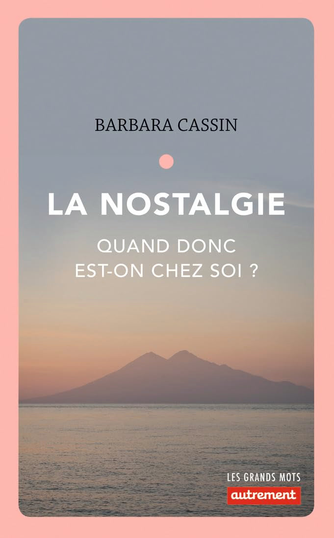 La Nostalgie: Quand donc est-on chez soi ? 9782746747647