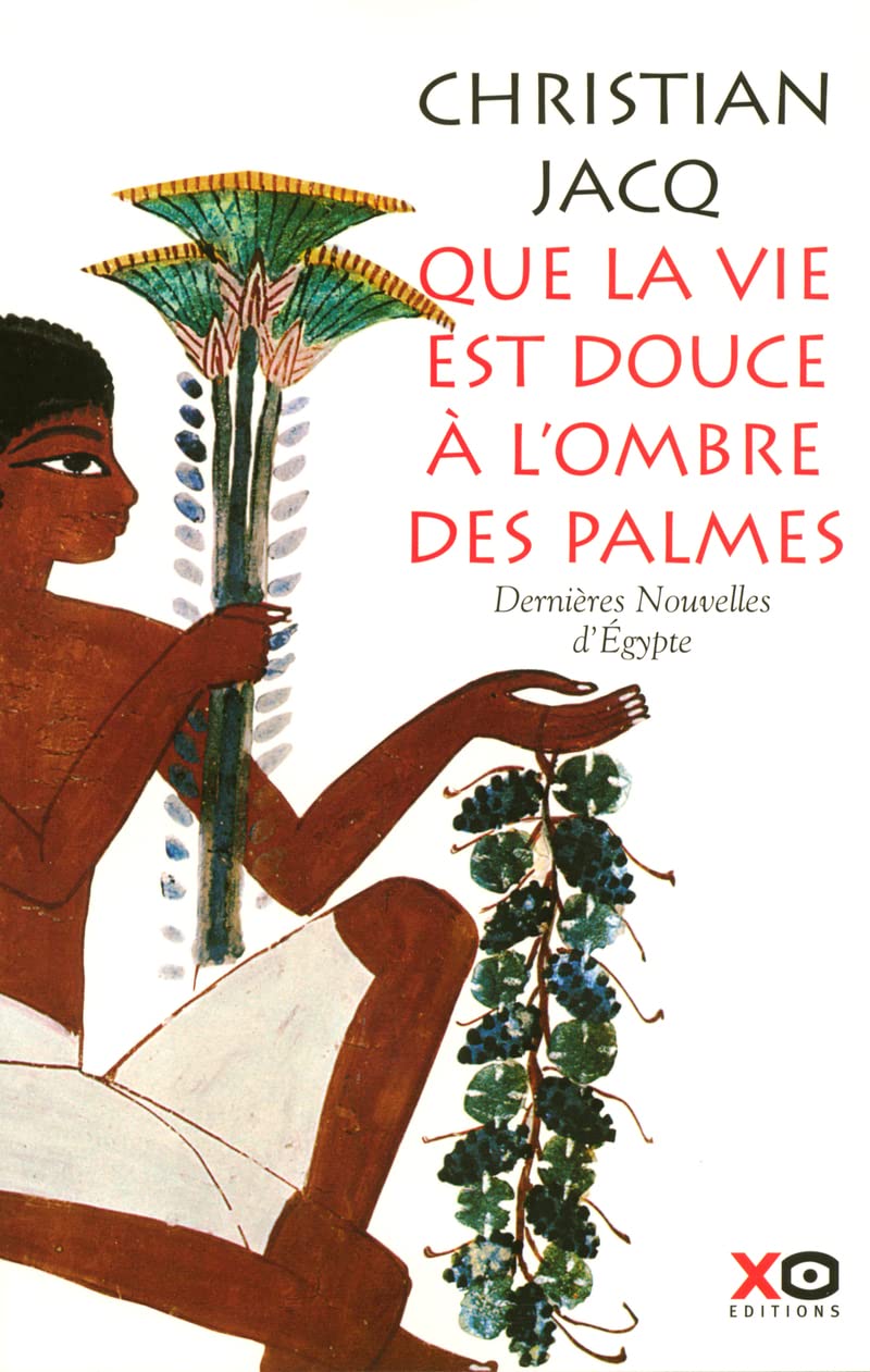Que la vie est douce à l'ombre des palmes dernières nouvelles d'Égypte 9782845632226
