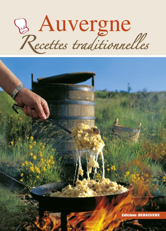 Auvergne, Recettes Traditionnelles - 100 recettes authentiques 9782913381247