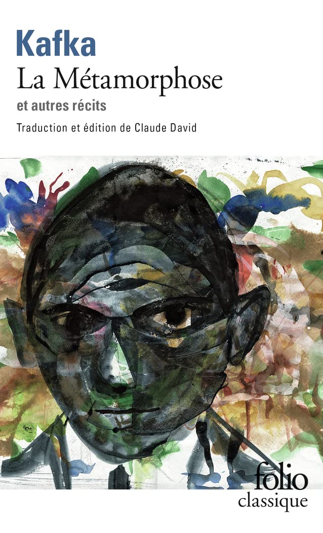 La Métamorphose et autres récits : Tous les textes parus du vivant de Kafka, I. Édition de Claude David - Franz Kafka, Claude David, Claude David, Claude David 9782070381050