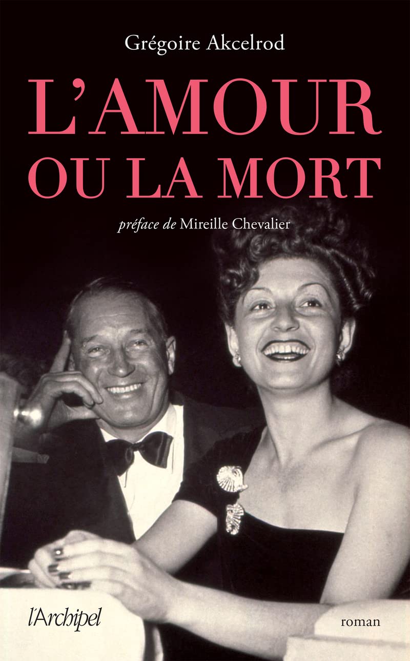 L'amour ou la mort - Celle qui a sauvé Maurice Chevalier du peloton d'exécution: Celle qui a sauvé Maurice Chevalier du peloton d'exécution 9782809844597