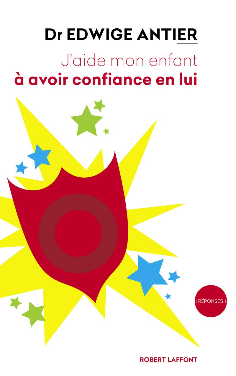 J'aide mon enfant à avoir confiance en lui 9782221190975